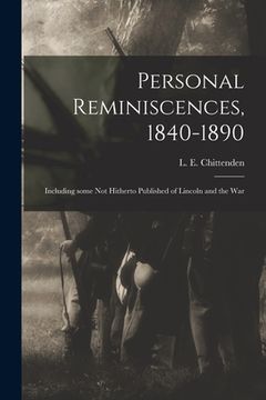 portada Personal Reminiscences, 1840-1890: Including Some Not Hitherto Published of Lincoln and the War (in English)