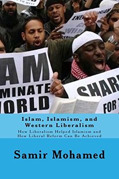 portada Islam, Islamism, and Western Liberalism: How Liberalism Helped Islamism and How Liberal Reform Can Be Achieved