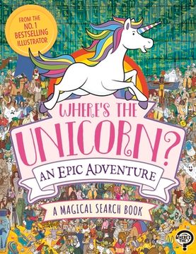 portada Where'S the Unicorn? An Epic Adventure: A Magical Search and Find Book (Search and Find Activity, 15) 