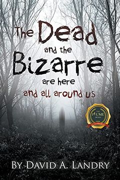 portada The Dead and the Bizarre are Here and all Around us (en Inglés)
