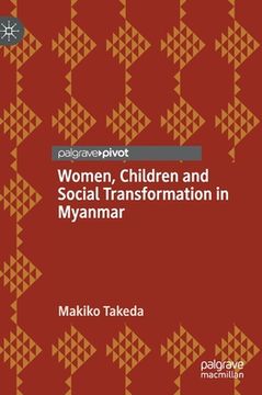 portada Women, Children and Social Transformation in Myanmar (en Inglés)