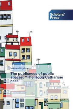 portada The publicness of public spaces: "The Hoog Catharijne case"