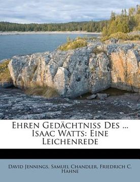 portada Ehren Gedachtniss Des ... Isaac Watts: Eine Leichenrede (in German)