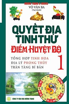 portada QuyẾT địa Tinh thư - ĐiỂM HuyỆT bộ - tập 1: TỔNg hợp Tinh hoa địa lý - Trân Tàng bí bản (en Vietnamese)