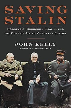 portada Saving Stalin: Roosevelt, Churchill, Stalin, and the Cost of Allied Victory in Europe (en Inglés)