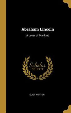 portada Abraham Lincoln: A Lover of Mankind (en Inglés)