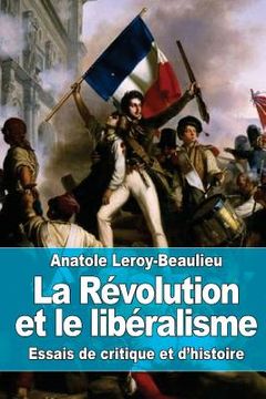 portada La Révolution et le libéralisme: Essais de critique et d'histoire (in French)