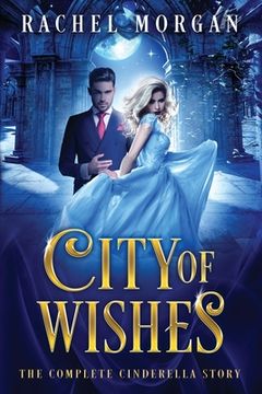 portada City of Wishes: The Complete Cinderella Story (en Inglés)