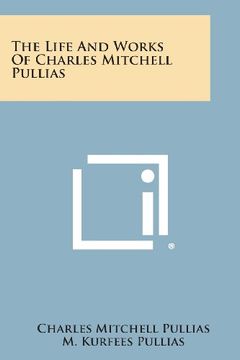 portada The Life and Works of Charles Mitchell Pullias