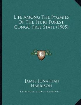 portada life among the pygmies of the ituri forest, congo free state (1905) (in English)