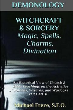 portada DEMONOLOGY WITCHCRAFT & SORCERY Magic, Spells, & Divination: An Historical View (en Inglés)