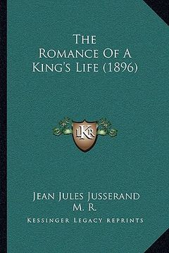 portada the romance of a king's life (1896)