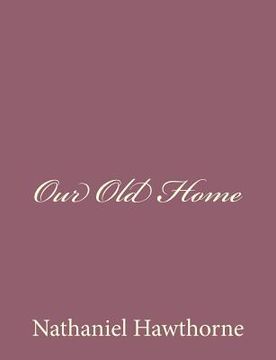 portada Our Old Home (en Inglés)