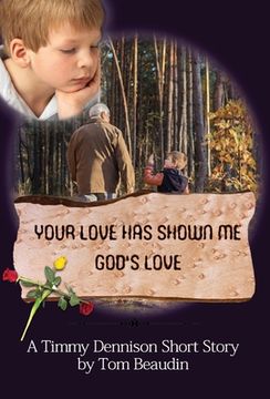 portada Your Love Has Shown Me God's Love: A Timmy Dennison Short Story (in English)