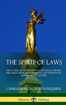 portada The Spirit of Laws: The Classic Book of Political and Legal Theory, Discussing Principles of Liberty and Divisions of Governmental Power (Hardcover) (en Inglés)