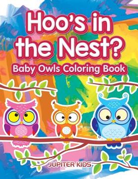 portada Hoo's in the Nest? Baby Owls Coloring Book (en Inglés)