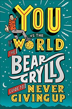 portada You vs the World: The Bear Grylls Guide to Never Giving up (en Inglés)