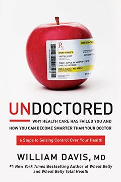 portada Undoctored: Why Health Care has Failed you and how you can Become Smarter Than Your Doctor (in English)