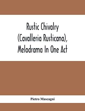 portada Rustic Chivalry (Cavalleria Rusticana); Melodrama in one act (in English)