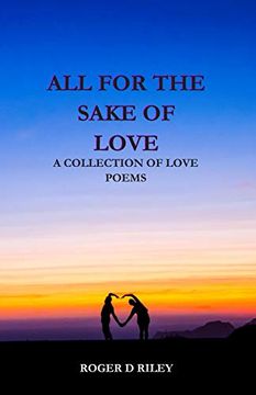 portada All for the Sake of Love: A Collection of Love Poems (Poetry) (en Inglés)