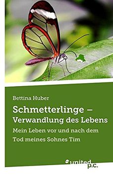 portada Schmetterlinge - Verwandlung des Lebens: Mein Leben vor und nach dem Tod meines Sohnes Tim
