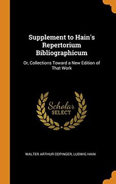 portada Supplement to Hain's Repertorium Bibliographicum: Or, Collections Toward a new Edition of That Work 
