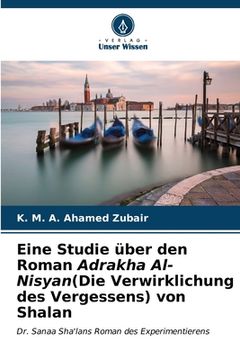 portada Eine Studie über den Roman Adrakha Al-Nisyan(Die Verwirklichung des Vergessens) von Shalan (en Alemán)