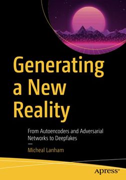 portada Generating a new Reality: From Autoencoders and Adversarial Networks to Deepfakes (in English)