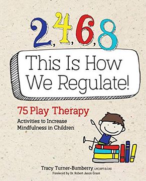 portada 2, 4, 6, 8 This is how we Regulate: 75 Play Therapy Activities to Increase Mindfulness in Children (in English)