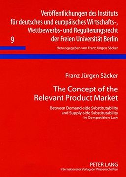portada The Concept of the Relevant Product Market: Between Demand-side Substitutability and Supply-side Substitutability in Competition Law ... der Freien Universitaet Berlin)