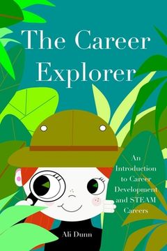portada The Career Explorer: An Introduction to Career Development and STEAM Careers (en Inglés)