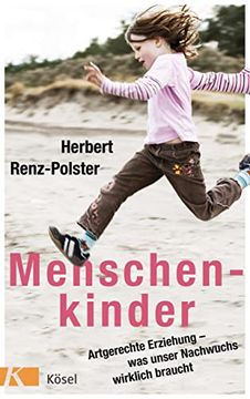 portada Menschenkinder: Artgerechte Erziehung - was Unser Nachwuchs Wirklich Braucht (en Alemán)