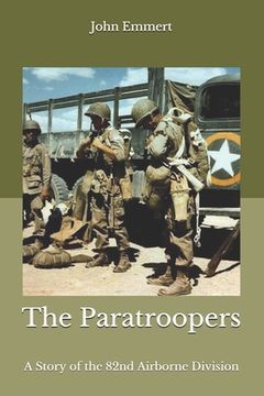 portada The Paratroopers: A Story of the 82nd Airborne Division (en Inglés)