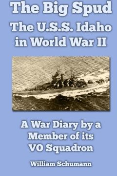 portada The Big Spud: The U.S.S. Idaho in World War II: A War Diary by a Member of its VO Squadron (en Inglés)