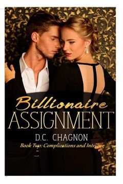 portada Billionaire Assignment, Book Two: Complications and Intrigue (in English)