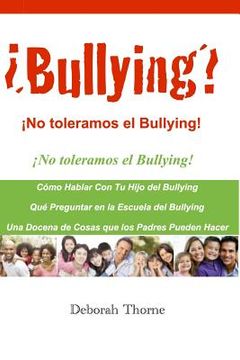 portada Bullying? No toleramos el Bullying!: Hay algo que los padres pueden hacer
