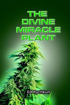 portada The Divine Miracle Plant: Kaneh Bosm alias Hemp Cannabis Marijuana