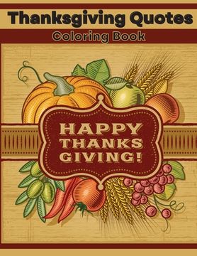 portada Thanksgiving Quotes Coloring Book: Inspirational and Fun Quotes for Adults and Teens Featuring Mandala Flowers and Autumn Designs to Color A Great Boo (en Inglés)