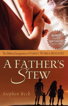 portada A Father's Stew: The Biblical Integration of Family, Work & Ministry (Morgan James Faith) (en Inglés)