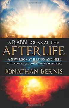 portada A Rabbi Looks at the Afterlife: A new Look at Heaven and Hell With Stories of People Who've Been There (in English)