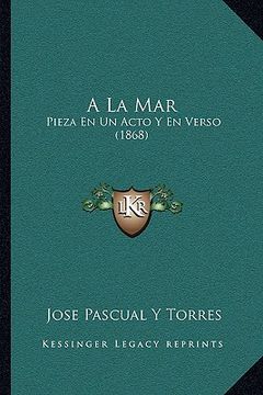 portada A la Mar: Pieza en un Acto y en Verso (1868) (in Spanish)