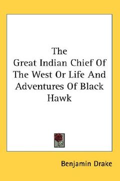 portada the great indian chief of the west or life and adventures of black hawk (en Inglés)