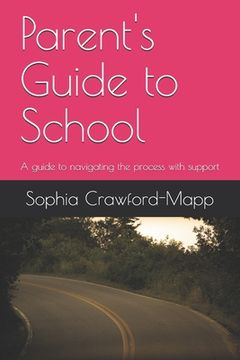 portada Parent's Guide to School: A guide to navigating the process with support (en Inglés)