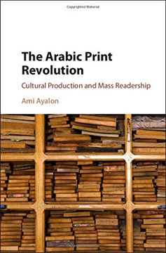 portada The Arabic Print Revolution: Cultural Production and Mass Readership (in English)