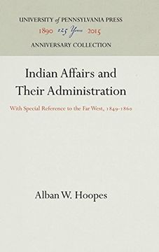 portada Indian Affairs and Their Administration: With Special Reference to the far West, 1849-1860 (in English)