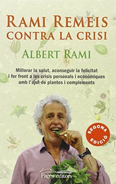 Rami Remeis contra la crisi: Millorar la salut, aconseguir la felicitat i fer front a les crisis personals i econòmiques amb l'ajut de plantes i complements (Proses) (en Catalán)