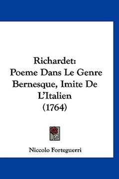 portada Richardet: Poeme Dans Le Genre Bernesque, Imite De L'Italien (1764) (en Francés)
