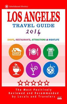 portada Los Angeles Travel Guide 2014: Shops, Restaurants, Arts, Entertainment, Nightlife (New Travel Guide 2014) (en Inglés)