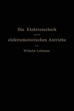 portada Die Elektrotechnik und die Elektromotorischen Antriebe: Ein Elementares Lehrbuch Fã¼R Technische Lehranstalten und zum Selbstunterricht -Language: German (in German)