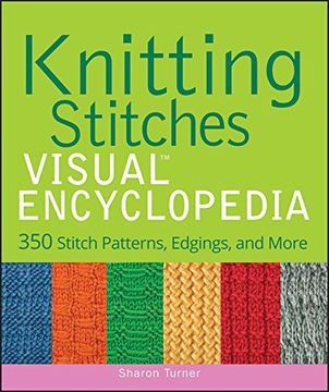 portada Knitting Stitches Visual Encyclopedia: 350 Stitch Patterns, Edgings, and More (Teach Yourself Visually Consumer) (in English)